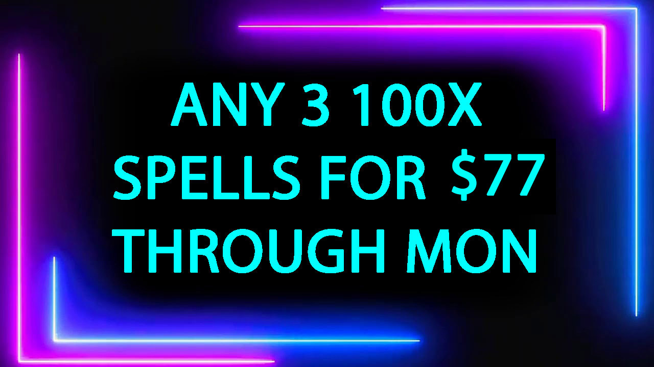 DISCOUNTS TO $77 3 100X SPELL DEAL PICK ANY 3 FOR 77 DEAL BEST OFFERS MAGICK