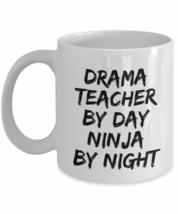 Drama Teacher By Day Ninja By Night Mug Funny Gift Idea For Novelty Gag Coffee T - $16.80+