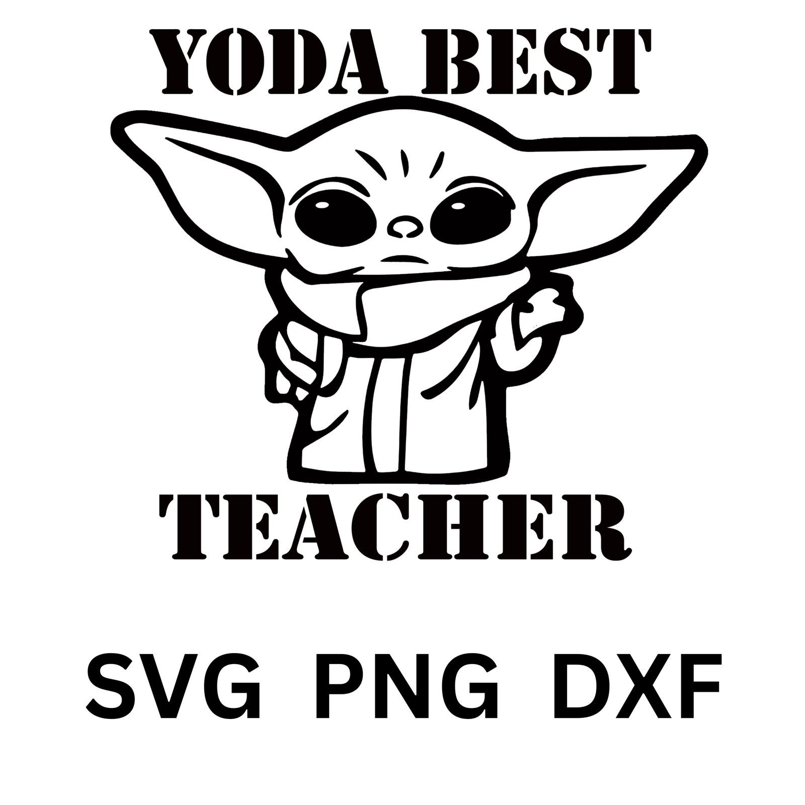 Yoda Best Teacher - Yoda svg - Yoda Teacher Shirt - Funny Teacher Gift ...