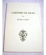 A History of Lilies by Peter Eaton 1980&#39;s 24 page book - $12.99
