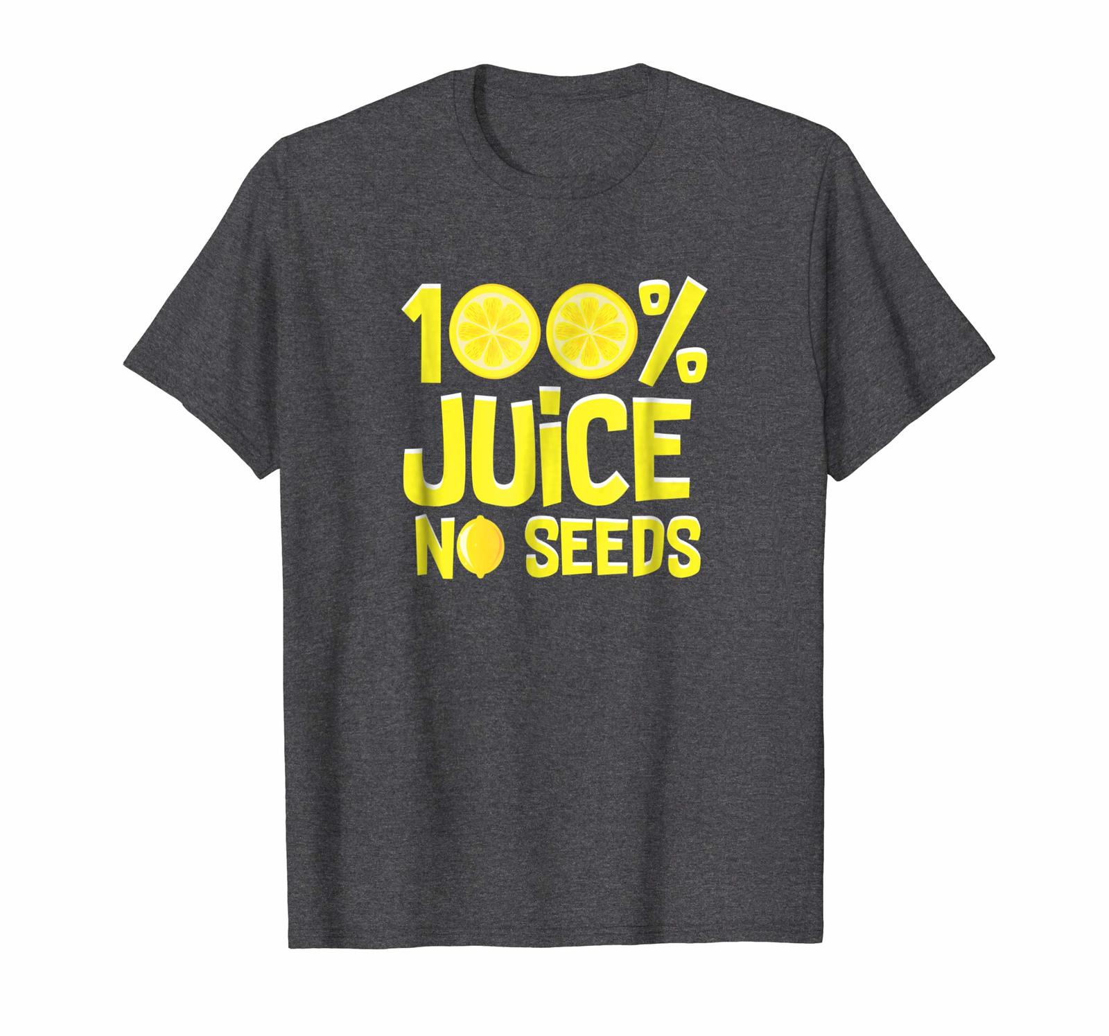 100 juice no seeds t shirt