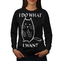 I Do What I Want Jumper Funny Cat Women Sweatshirt - $18.99