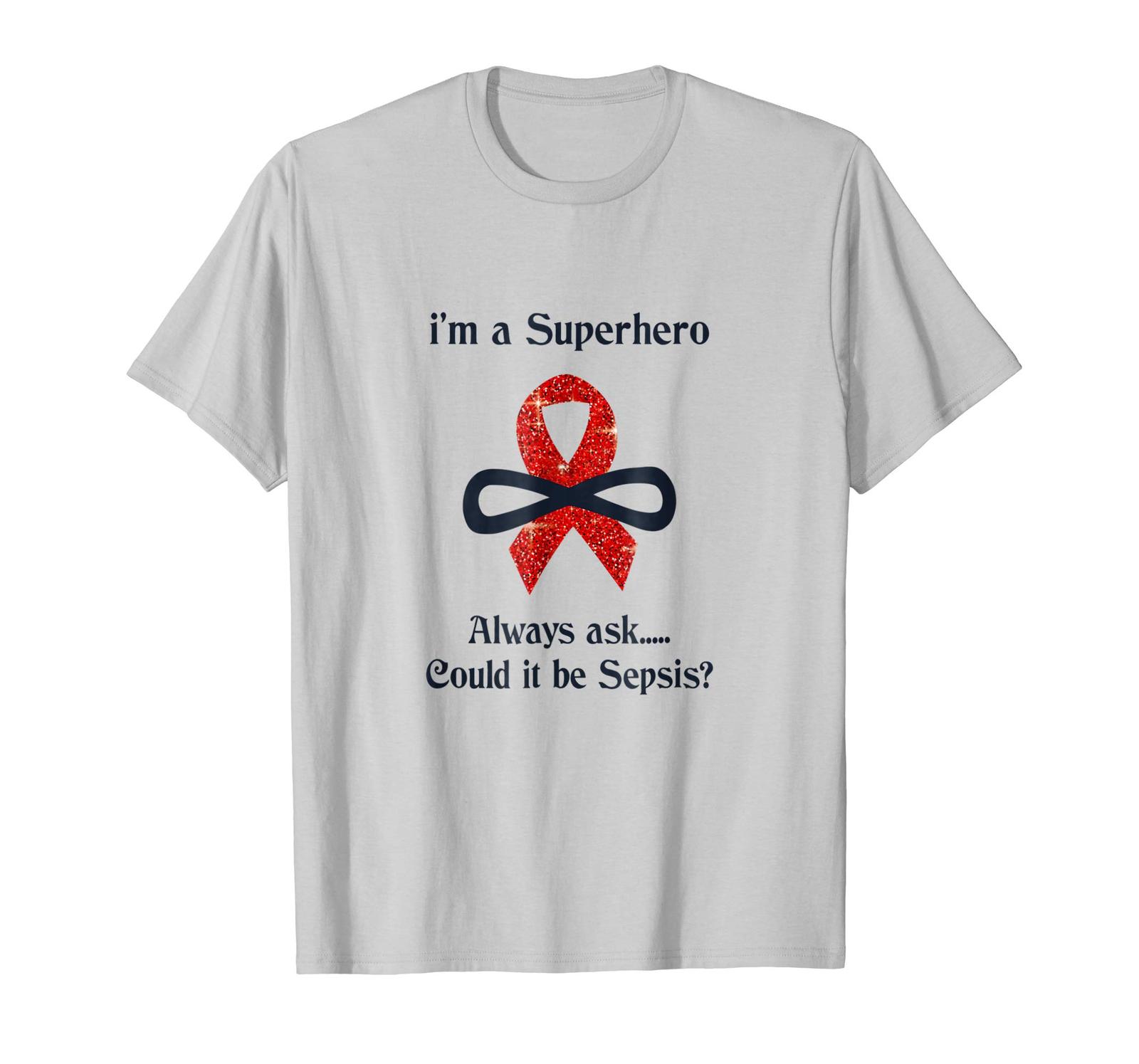 Funny Tshirt - Could it be Sepsis T-shirt Sepsis Awareness Shirt Men ...