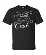 Black Don&#39;t Crack Melanin Black Pride Mens T-shirt S-5XL G200 Gildan Ult... - $20.74