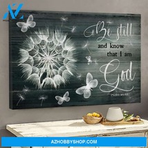Dandelion and Butterfly – Be Still and Know That I Am God Jesus Poster Canvas - $49.99