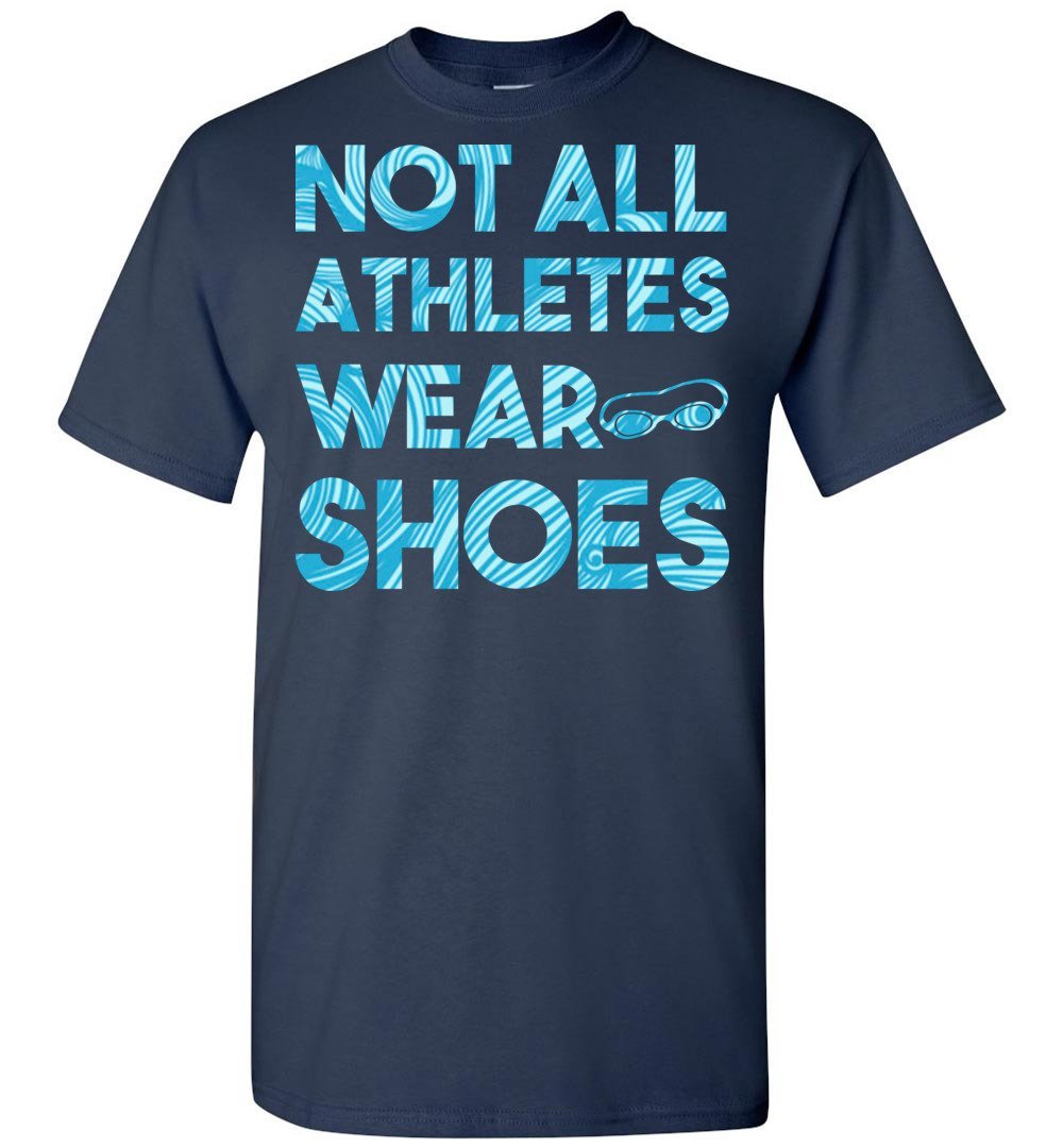Not All Athletes Wear Shoes T shirt - T-Shirts