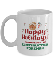 Christmas Mug For Construction Foreman - Happy Holidays 1 To My Favorite... - $14.95