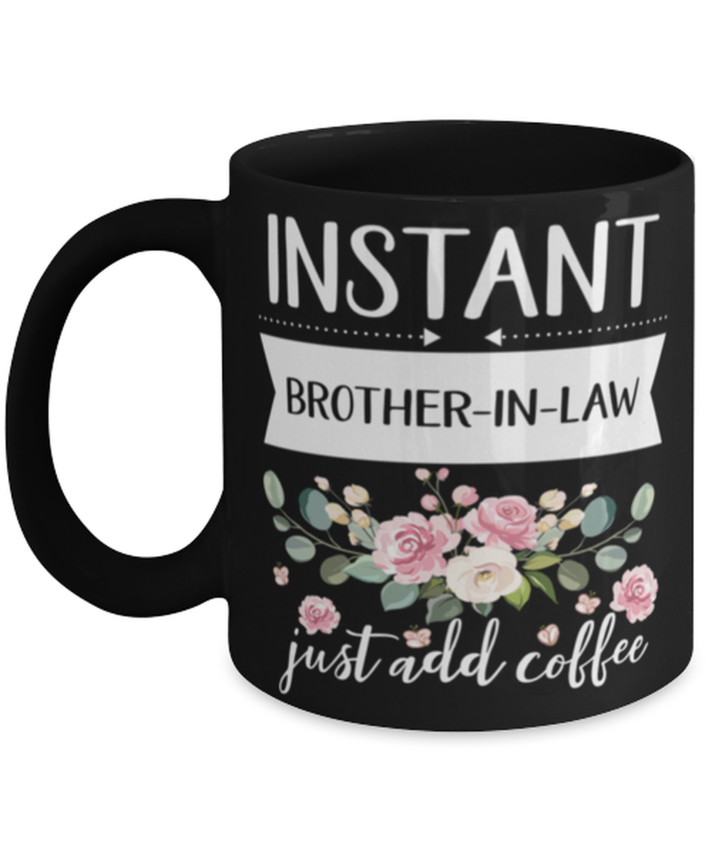 Instant brother-in-law Just Add Coffee, brother-in-law Black Mug, gifts for