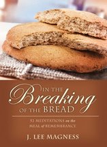 In the Breaking of the Bread: 52 Meditations on the Meal of Remembrance ... - $16.00