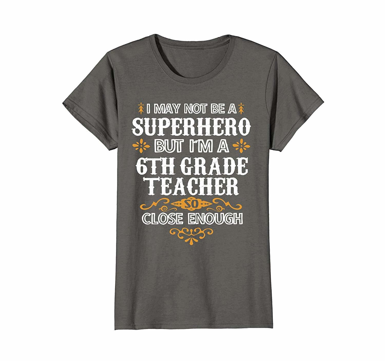 Funny Shirt - 6th Sixth Grade Teacher Shirt Not Superhero Funny Gift ...