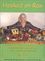 Hooked on Raw: Rejuvenate Your Body and Soul with Nature's Living Foods Rhio; Ga - $8.91