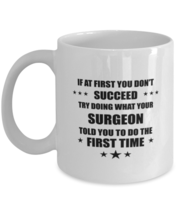 Funny Surgeon Gift, If at first you don&#39;t succeed, Surgeon White Coffee ... - $16.95