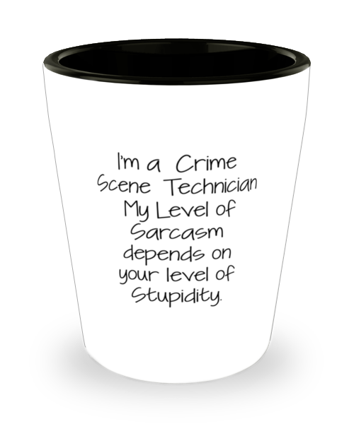 Funny Crime scene technician Ceramic Shot Glass - My Level of Sarcasm Depends