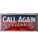 Call Again 5 Cent Cigar original mint tobacco paper sign circa 1920&#39;s - $14.99