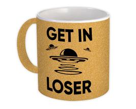 Get In Loser : Gift Mug Area 51 Alien Space UFO Geek Mars Science Fiction Day Sc - $15.90