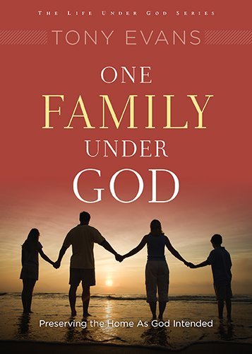 One Family Under God: Preserving the Home As God Intended (Life Under God Series