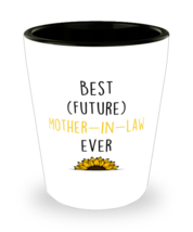 Future Mother-in-Law Shot glass - Best Future Mother in Law Ever, Shot g... - $12.95