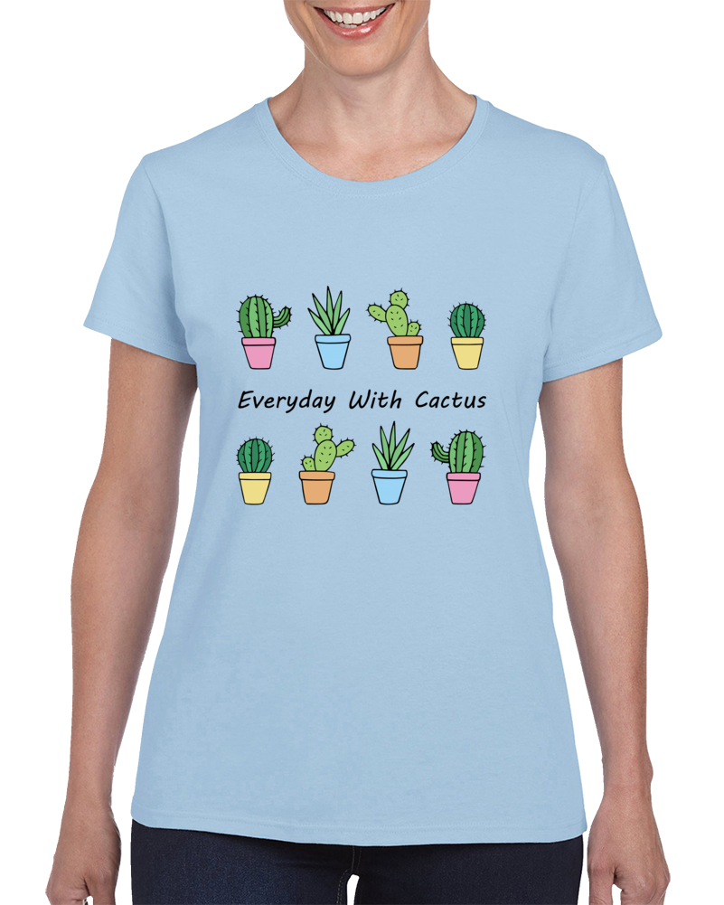 Everyday With Cactus Plant Gardening Hobby Women's Ladies shirt