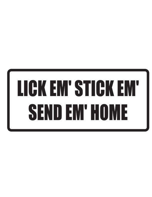 Lick em' Stick em' send em' home Die Cut Vinyl Decal (Permanent Sticker