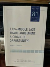A US-MIDDLE EAST TRADE AGREEMENT: A CIRCLE OF OPPORTUNITY By Robert Lawr... - $19.39