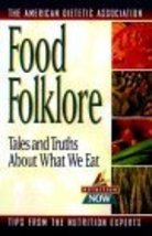 Food Folklore: Tales &amp; Truths About What We Eat The American Dietetic As... - $2.49