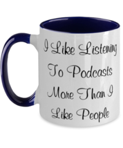 Listening to Podcasts Blue Coffee Mug 11oz I Like Listening To Podcasts ... - $19.97