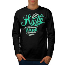 Hustle Hard Text Slogan Tee Loyalty Fun Men Long Sleeve T-shirt - $14.99