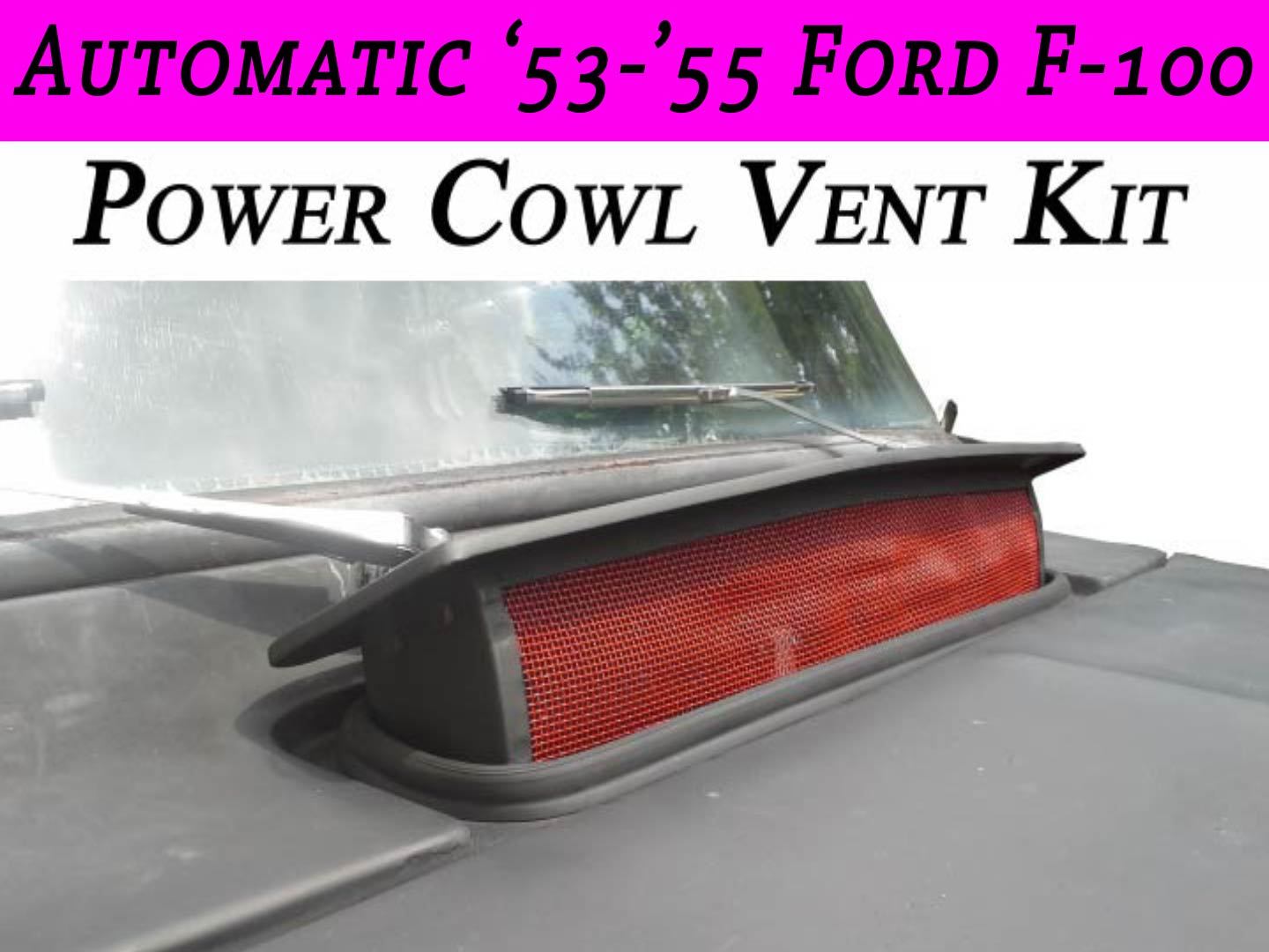 Automatic 1953 1955 F100 Power Cowl Vent Kit Accessories