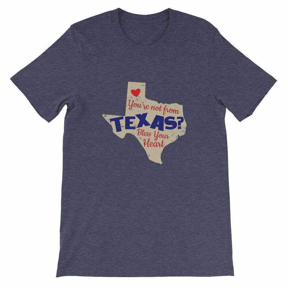 You're Not From Texas Bless Your Heart Funny Texas Shirt - T-Shirts