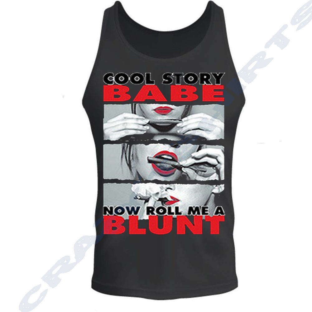 cool story babe now roll me a blunt black tee tank top dope s 2xl