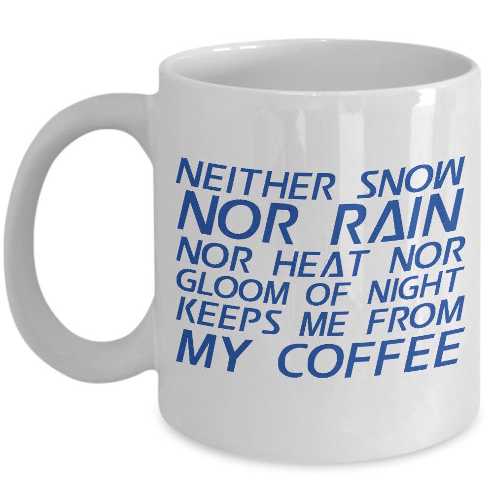 Primary image for Funny Mailman Postal Gift Mug 11 Neither Snow Nor Rain Keeps Me From My Coffee 