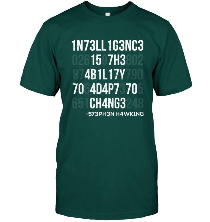 Intelligence is the Ability to Adapt to Change T Shirt - T ...