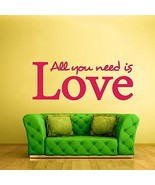 Wall Decal Vinyl Sticker Bedroom Design Quote All You Need Is Love - $63.00