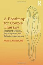 A Roadmap for Couple Therapy: Integrating Systemic, Psychodynamic, and B... - $54.45