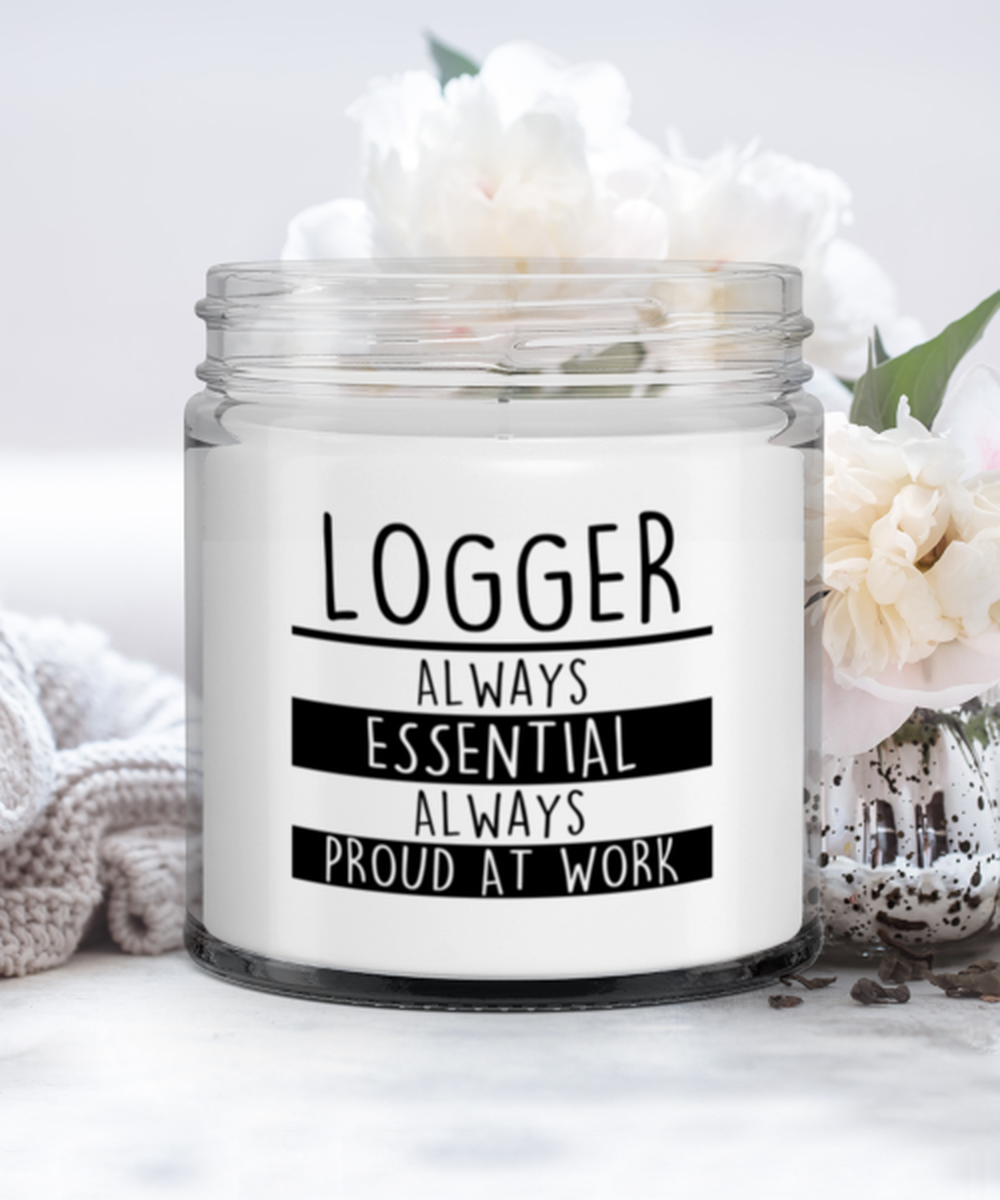 Logger Candle - Always Essential Always Proud At Work - Funny 9 oz Hand Poured