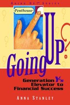 Going Up? Generation Y&#39;s Elevator to Financial Success Anna Stanley - $7.79