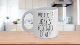 Football Coach Gift Worlds Okayest Funny Birthday Gift Idea Coffee Cup - $14.65