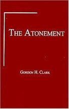 The Atonement (Trinity paper) Clark, Gordon Haddon - $14.99