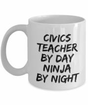 Civics Teacher By Day Ninja By Night Mug Funny Gift Idea For Novelty Gag Coffee  - $16.80+