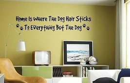 HOME IS WHERE DOG HAIR STICKS  Vinyl Lettering Words Wall Sticker Decal ... - $9.90