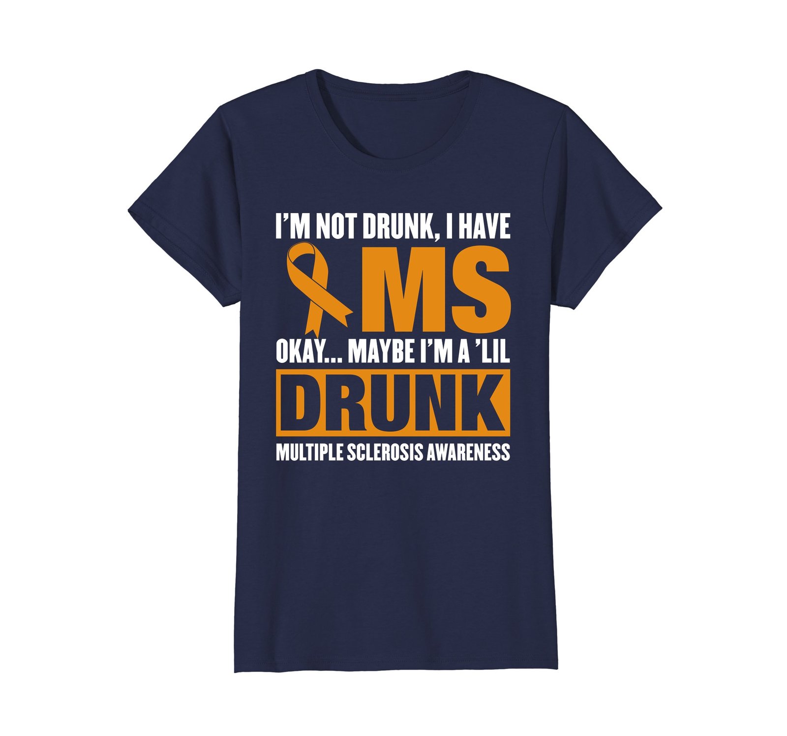 Funny Shirts I'm Not Drunk I Have MS Multiple Sclerosis Awareness