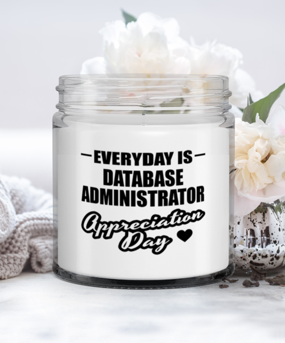 Database Administrator Candle - Everyday Is Appreciation Day - Funny 9 oz Hand