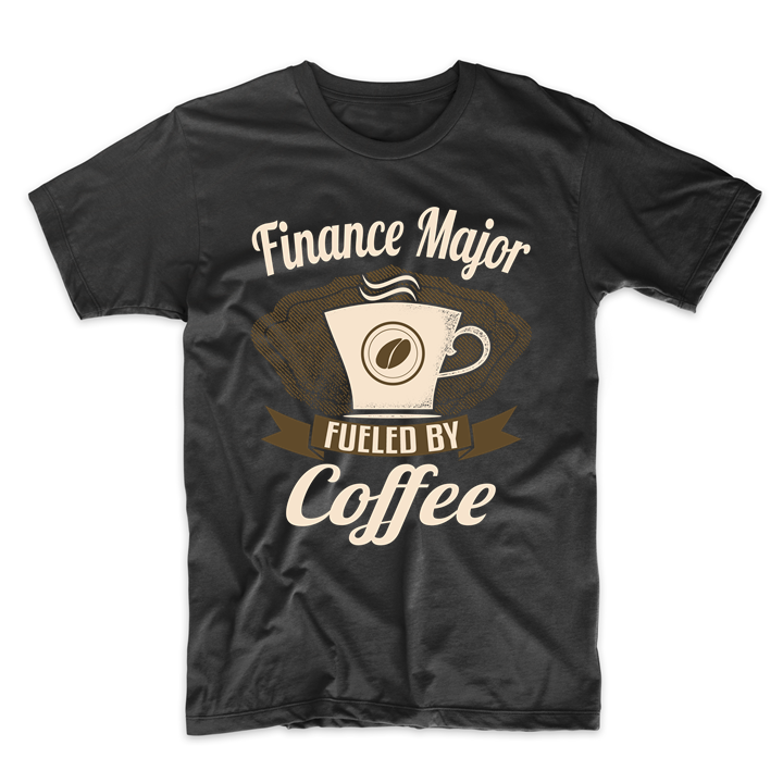 Finance Major Fueled By Coffee Funny T-Shirt - T-Shirts, Tank Tops