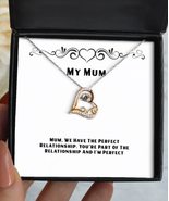 Love Mum Gifts, Mum, We Have The Perfect Relationship. You&#39;re Part of Th... - $44.96