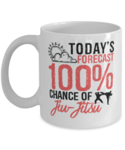 Today's Forecast 100% Chance of Jiu-Jitsu Mug Funny Martial Arts Gift Idea  - $14.95