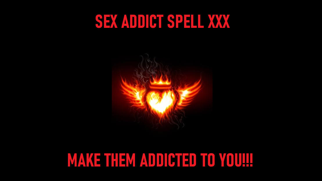 Black Magick Sex Addiction Spell Xxx Make The Obsess Over U Pleasure