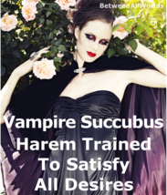 Sexy Female Vampire Succubus Harem Tantric Trained And Wealth + Love Spell - $149.35