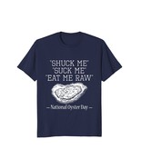 Funny Shirts - Shuck Me Suck Me Eat Me Raw National Oyster Day Fun T-Shi... - $19.95+