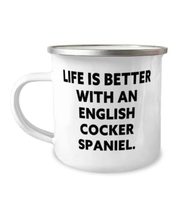 Life is Better With an English Cocker Spaniel. 12oz Camper Mug, English Cocker S - $19.75