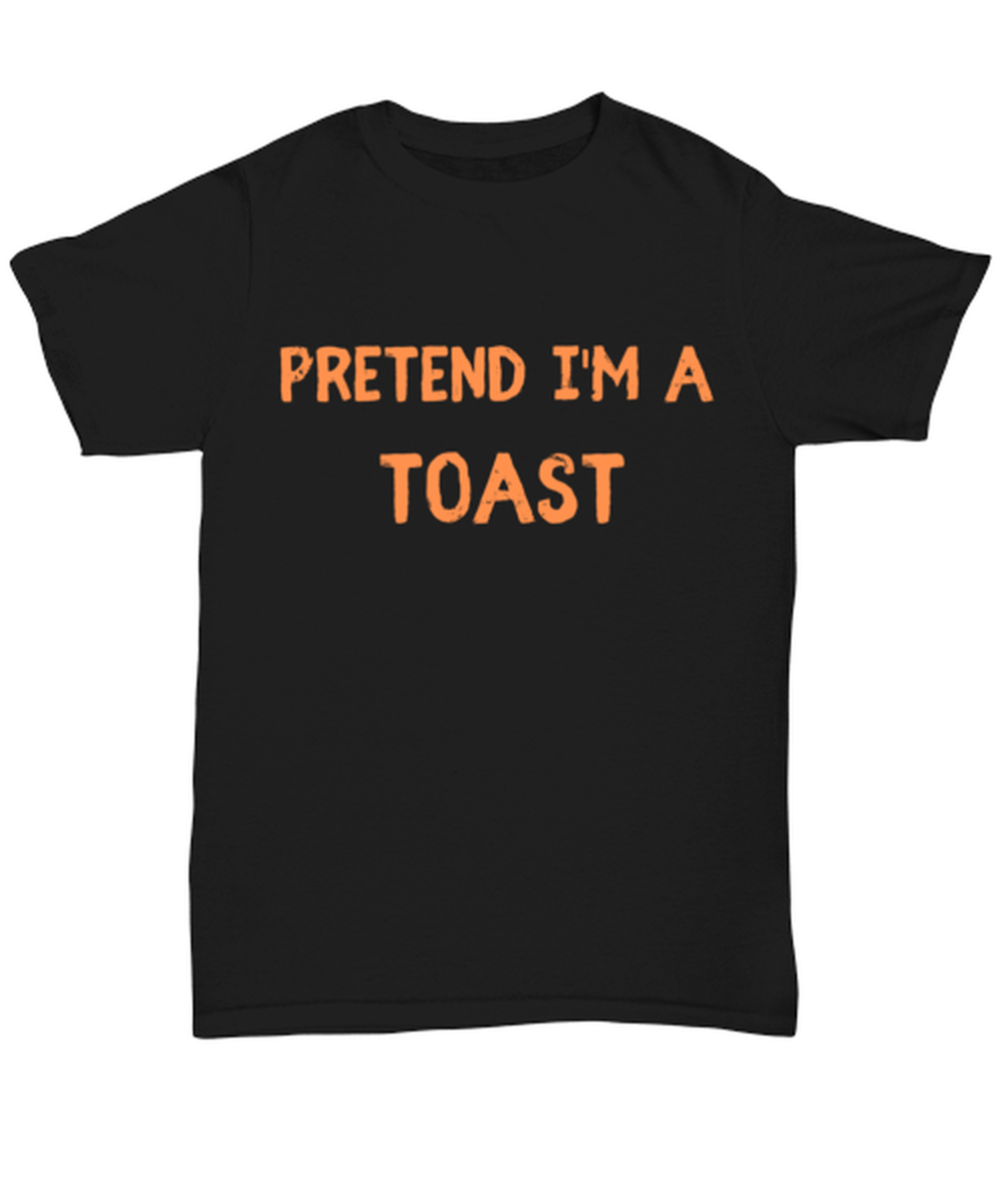 Pretend I'm a Toast black Unisex Tee, Funny lazy Halloween costume Model 64018